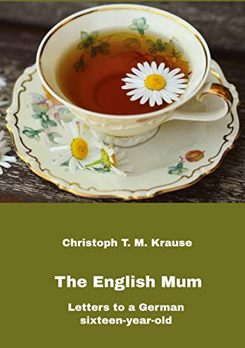 The English Mum: Letters to a German sixteen-year-old
