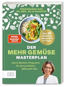 Der Mehr-Gemüse-Masterplan: Das 2-Wochen-Programm für den perfekten Nährstoff-Mix