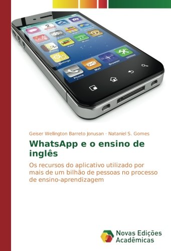WhatsApp e o ensino de inglês: Os recursos do aplicativo utilizado por mais de um bilhão de pessoas no processo de ensino-aprendizagem