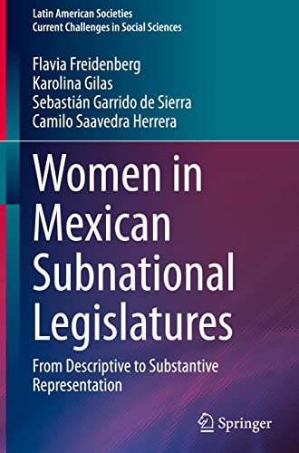 Women in Mexican Subnational Legislatures: From Descriptive to Substantive Representation (Latin American Societies)