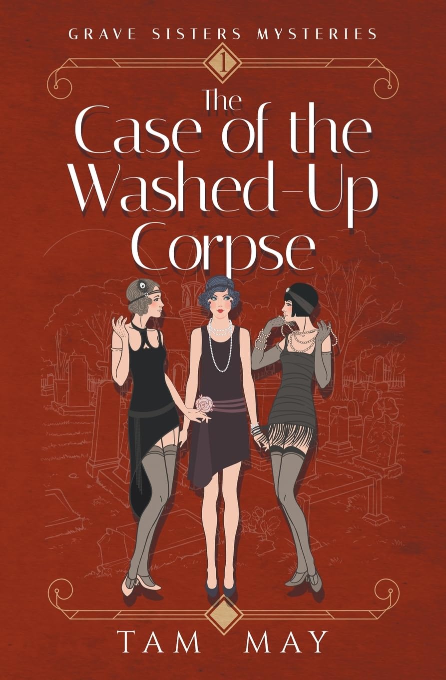 The Case of the Washed-Up Corpse: A 1920s Cozy Mystery (Grave Sisters Mysteries, Band 1)