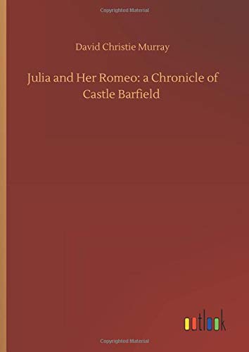 Julia and Her Romeo: a Chronicle of Castle Barfield