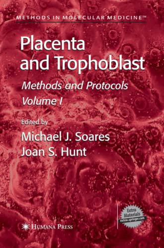 Placenta and Trophoblast: Methods and Protocols, Volume I (Methods in Molecular Medicine, Band 121)