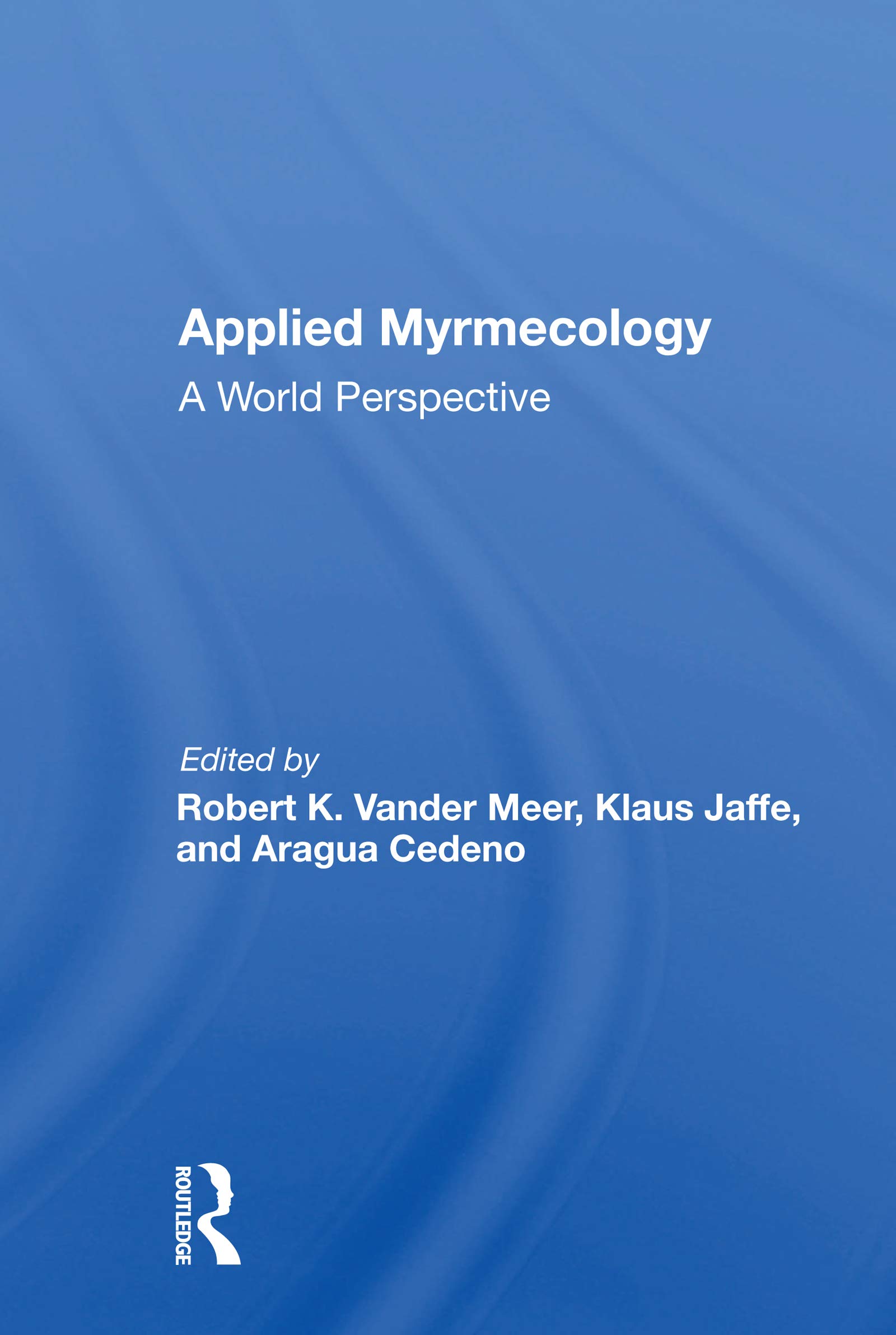 Applied Myrmecology: A World Perspective