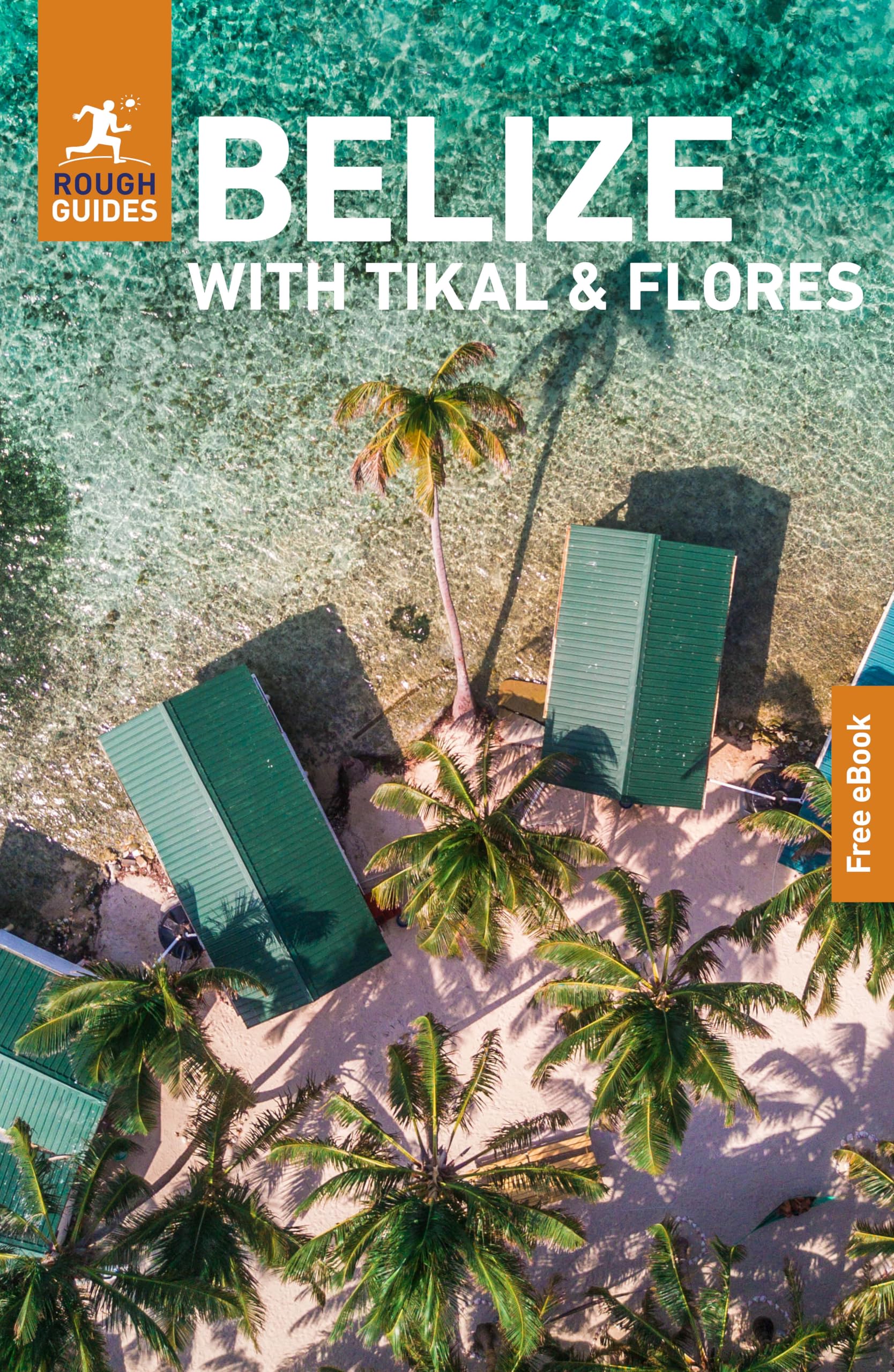 Rough Guides Belize with Tikal and Flores: Travel Guide with eBook (Rough Guide Belize)