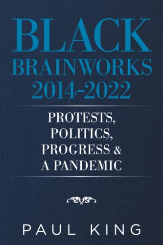 Black Brainworks 2014-2022: Protests, Politics, Progress & A Pandemic