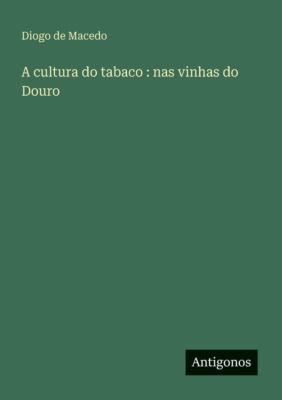 A cultura do tabaco : nas vinhas do Douro