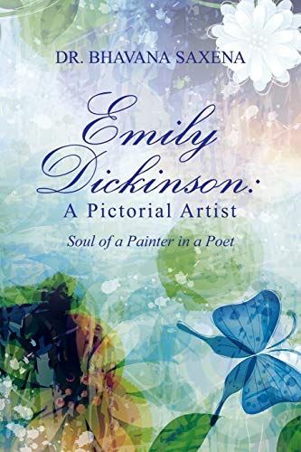 Emily Dickinson: A Pictorial Artist: A Pictorial Artist: Soul of a Painter in a Poet