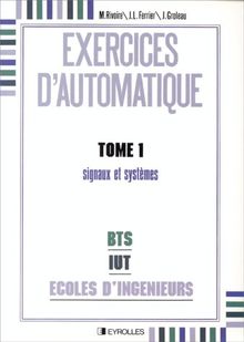 Exercices d'automatique. Vol. 1. Signaux et systèmes