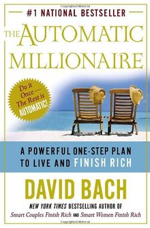 The Automatic Millionaire: A Powerful One-Step Plan to Live and Finish Rich