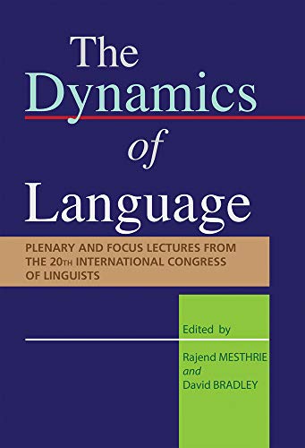 The Dynamics Of Language Plenary And Focus Papers From The 20th International Congress Of Linguists Von David Bradley