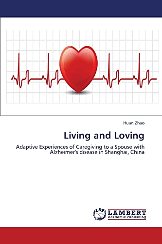 Living and Loving: Adaptive Experiences of Caregiving to a Spouse with Alzheimer's disease in Shanghai, China