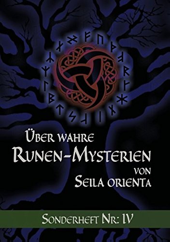 Über wahre Runen-Mysterien: IV (Über wahre Runen-Mysterien Sonderheft Nr.)