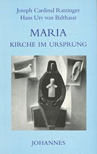 Maria Kirche im Ursprung - Joseph Ratzinger Hans Urs von Balthasar Kartoniert (TB)