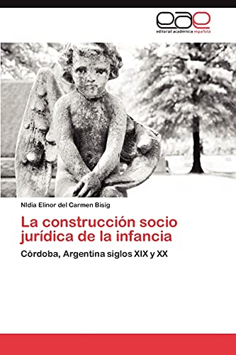 La construcción socio jurídica de la infancia: Córdoba, Argentina siglos XIX y XX