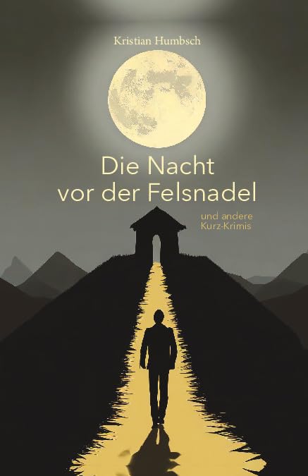 Die Nacht vor der Felsnadel: und andere Kurz-Krimis