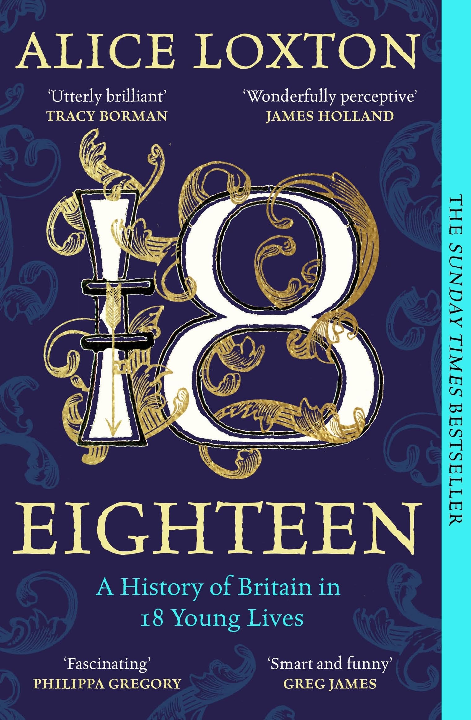 Eighteen: The Sunday Times Bestseller: A History of Britain in 18 Young Lives