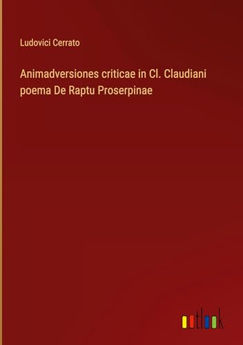 Animadversiones criticae in Cl. Claudiani poema De Raptu Proserpinae