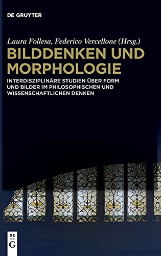 Bilddenken und Morphologie: Interdisziplinäre Studien über Form und Bilder im philosophischen und wissenschaftlichen Denken