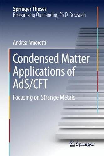 Condensed Matter Applications of AdS/CFT: Focusing on Strange Metals (Springer Theses)