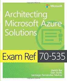 Exam Ref 70-534 Architecting Microsoft Azure Solutions (includes Current Book Service) von Bai, Haishi, Maier, Steve | Buch | Zustand gut