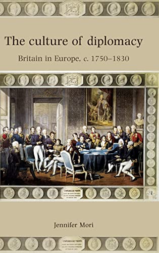 The Culture of Diplomacy: Britain in Europe, C.1750-1830