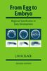 From Egg to Embryo 2ed: Regional Specification in Early Development (Developmental and Cell Biology Series, Band 26)