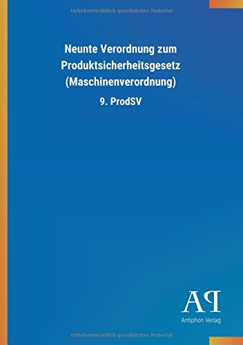 Neunte Verordnung zum Produktsicherheitsgesetz (Maschinenverordnung): 9. ProdSV