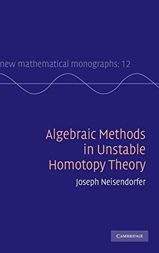Algebraic Methods in Unstable Homotopy Theory (New Mathematical Monographs, Band 12)