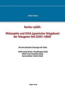 Bunbu-ryôdô: Philosophie und Ethik japanischer Kriegskunst der Tokugawa-Zeit (1603-1868)