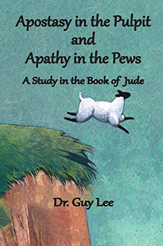Apostasy in the Pulpit and Apathy in the Pews: A Study in the Book of Jude (1, Band 1)