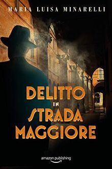 Delitto in Strada Maggiore (I misteri di Bologna, Band 1)