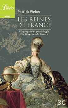 Les reines de France : biographie et généalogie des 98 reines de France