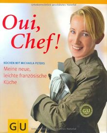 Oui, Chef!: Meine neue, leichte französische Küche (GU Autoren-Kochbücher)