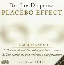 Placebo effect. Le meditazioni: Come cambiare due credenze e due percezioni-Come cambiare una credenza e una percezione. 2 CD Audio