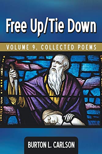 Free Up/Tie Down: VOLUME 9, COLLECTED POEMS