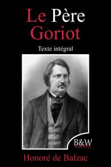 Le Père Goriot: Honoré de Balzac | Texte intégral | B&W Editions (Annoté)