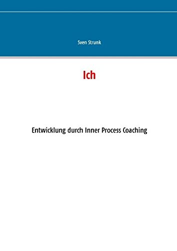 Ich: Entwicklung durch Inner Process Coaching