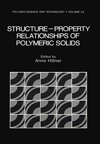 Structure-Property Relationships of Polymeric Solids (Polymer Science and Technology Series, 22, Band 22)