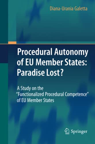 Procedural Autonomy of EU Member States: Paradise Lost?: A Study on the Functionalized Procedural Competence of EU Member States