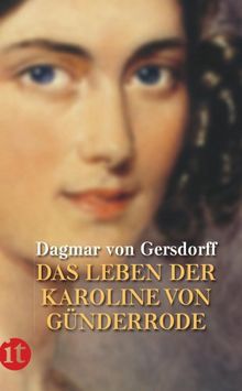 Die Erde ist mir Heimat nicht geworden: Das Leben der Karoline von Günderrode (insel taschenbuch)