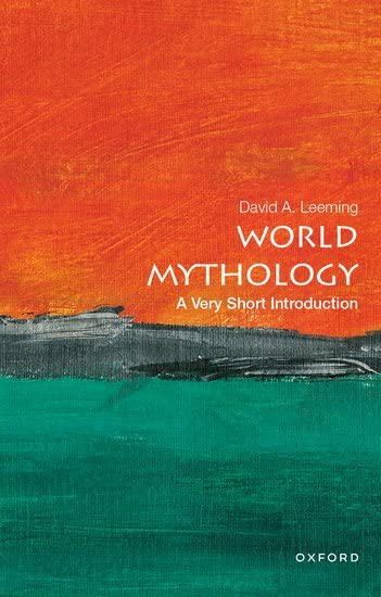 Leeming, David A. World Mythology, A Very Short Introduction, A Very Short Introduction (Very Short Introductions)