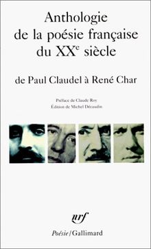 Anthologie de la poesie francaise du XXe siecle, de Paul Claudel a Rene Char