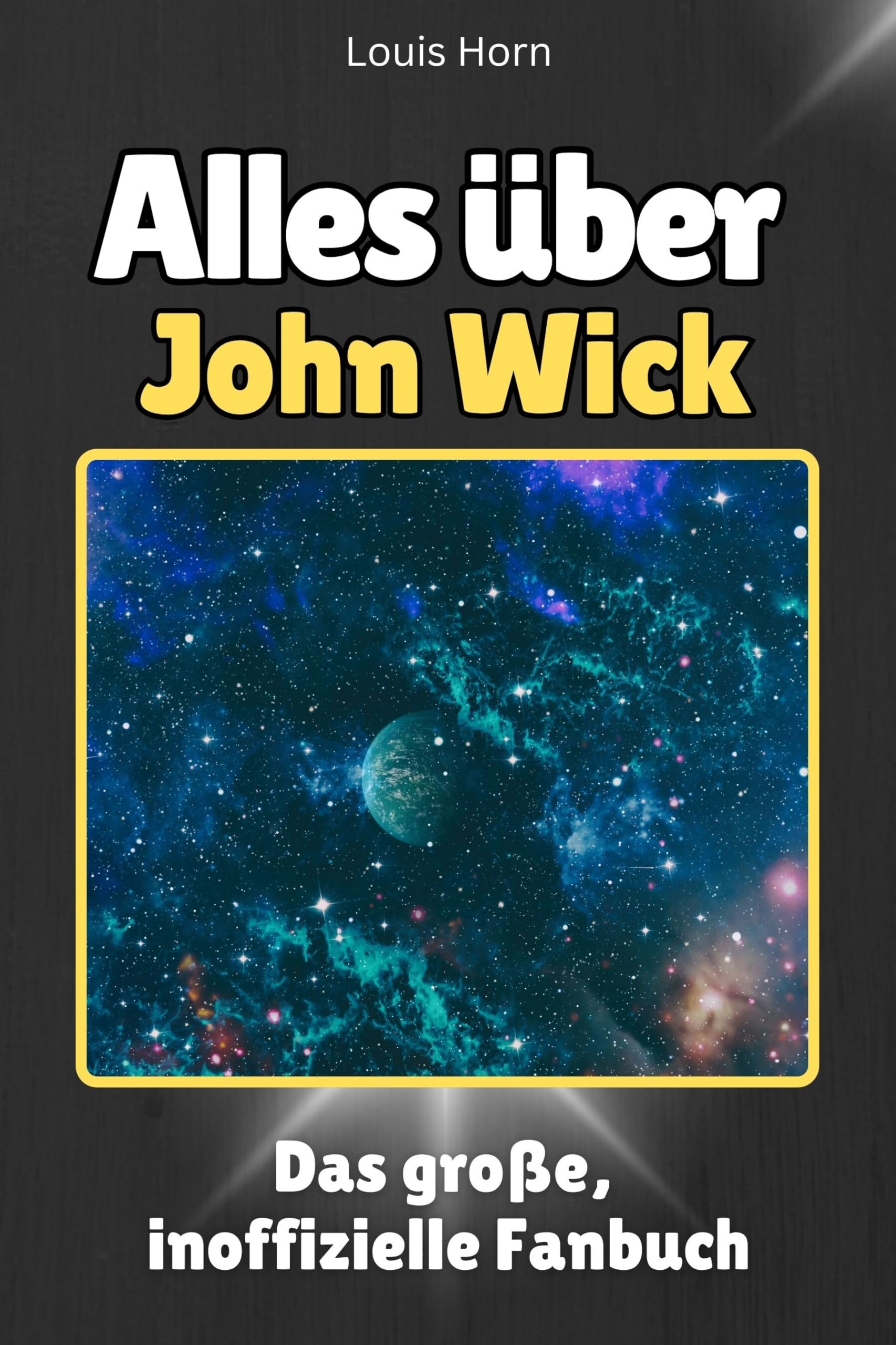 Alles über John Wick - Hochwertige Hardcover-Ausgabe - das perfekte Geschenk: Das große, inoffizielle Fanbuch
