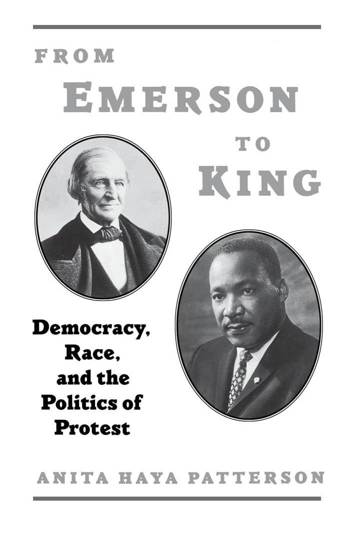 From Emerson to King: Democracy, Race, and the Politics of Protest (W.E.B. Dubois Institute (Series))