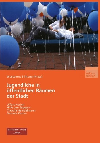 Jugendliche in öffentlichen Räumen der Stadt: Chancen und Restriktionen der Raumaneignung (German Edition)