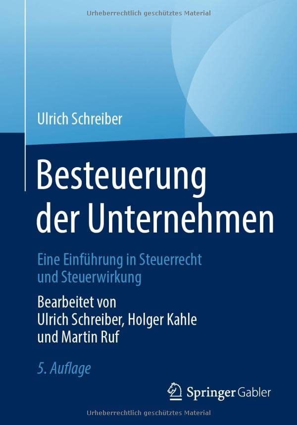 Besteuerung der Unternehmen: Eine Einführung in Steuerrecht und Steuerwirkung