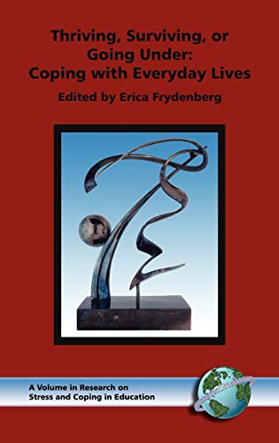 Thriving, Surviving, or Going Under: Coping with Everyday Lives (Hc) (RESEARCH ON STRESS AND COPING IN EDUCATION SERIES)