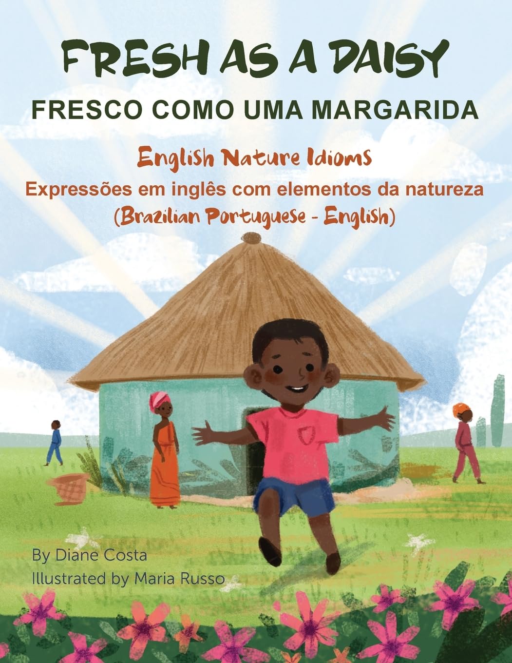 Fresh As a Daisy - English Nature Idioms (Brazilian Portuguese-English): FRESCO COMO UMA MARGARIDA (Language Lizard Bilingual Idioms)