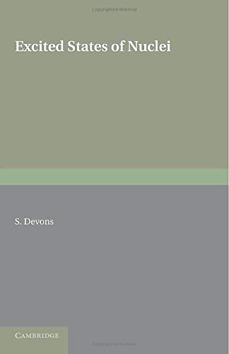Samuel Devons Excited States Of Nuclei (Cambridge Monographs On Physics)